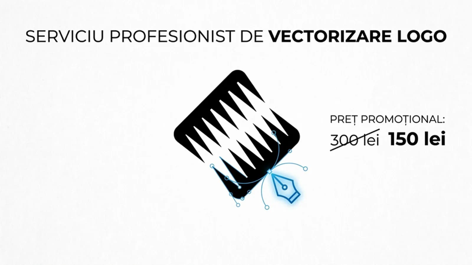 🔥 OFERTĂ SPECIALĂ DE LANSARE: Vectorizare Logo
